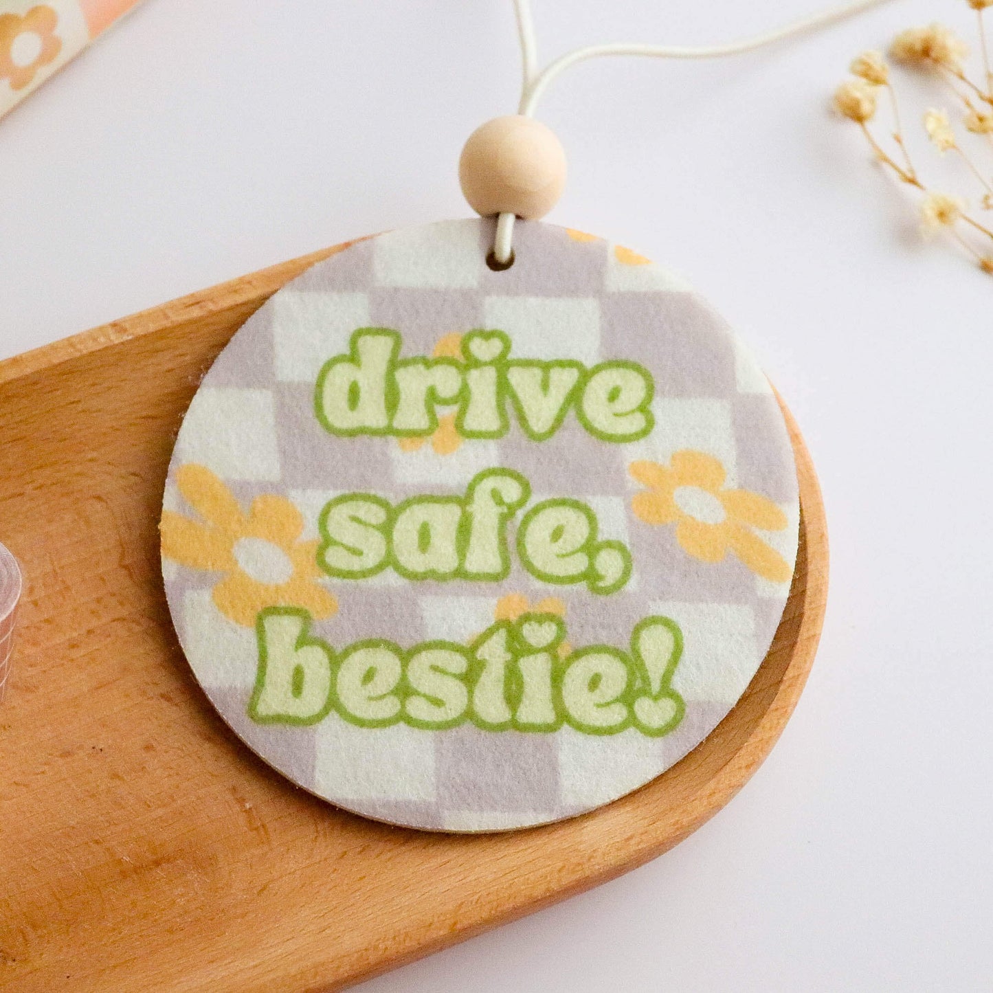 Drive Safe Bestie Unscented Reusable Felt Car Freshie